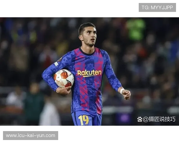 费兰托雷斯内线推进形成威胁机会，巴萨进攻持续火热：全景解读与未来展望